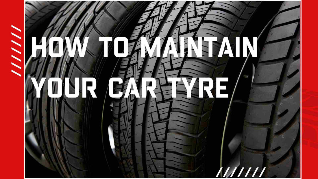 How To Maintain Your Car Tyre